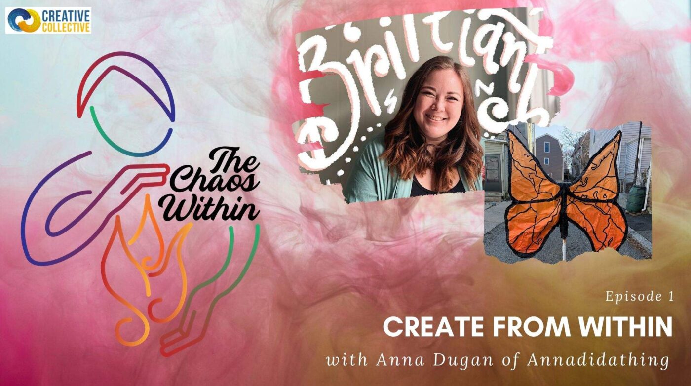 Featured image for “The Chaos Within Podcast – Create from Within with Anna Dugan”
