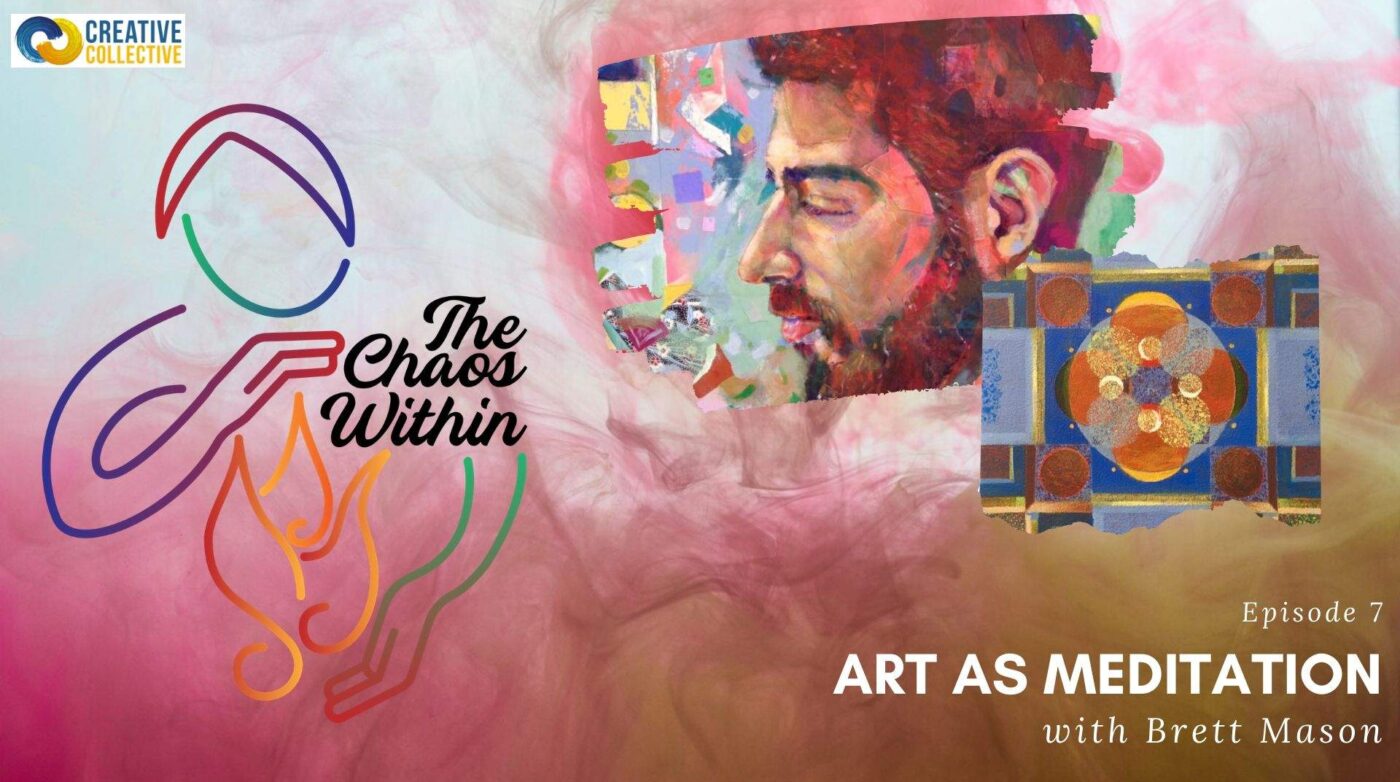 Featured image for “The Chaos Within – Art as Meditation with Brett Mason”