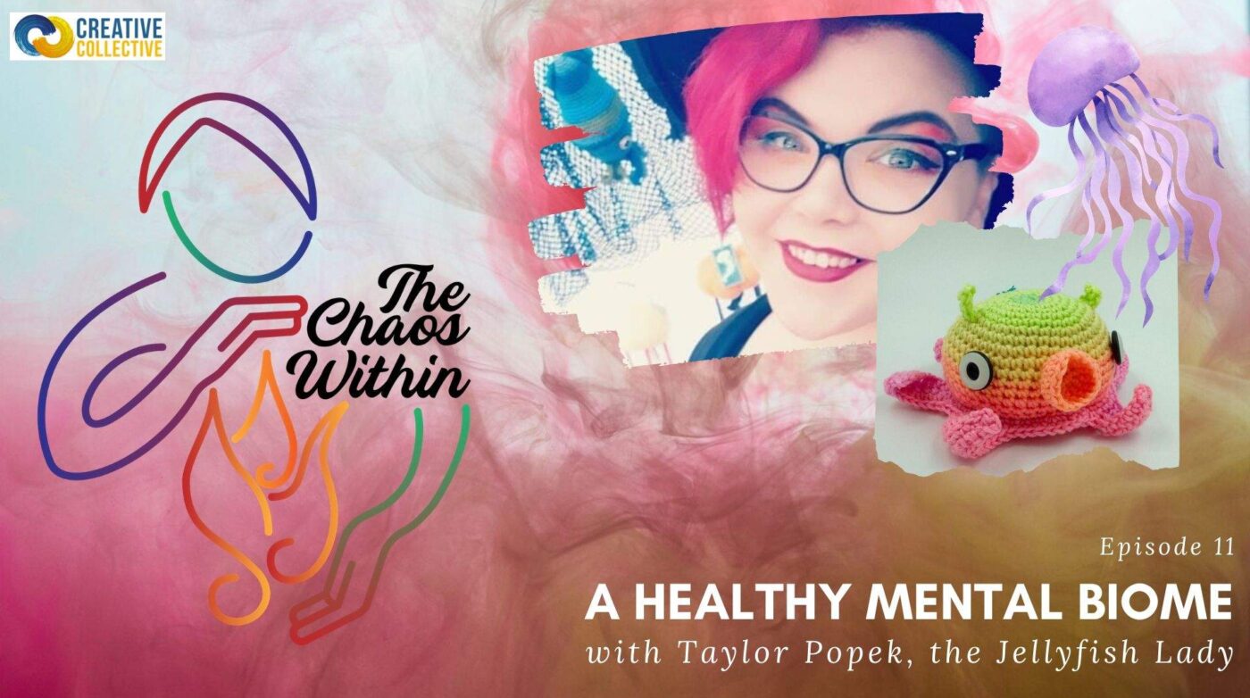 Featured image for “The Chaos Within – A Healthy Mental Biome with Taylor Popek, The Jellyfish Lady”