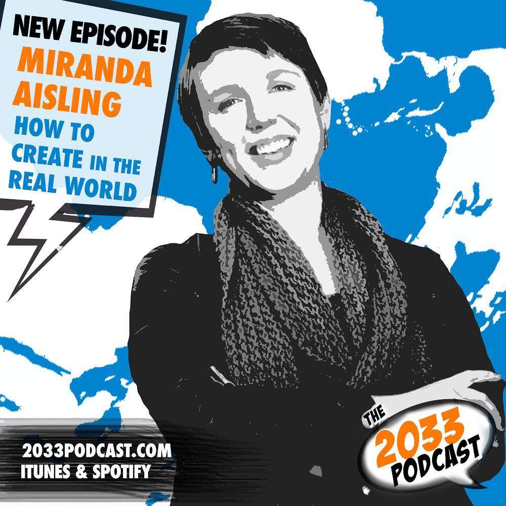Featured image for “The 2033 Podcast: Miranda Aisling – How to Create Art in the Real World”