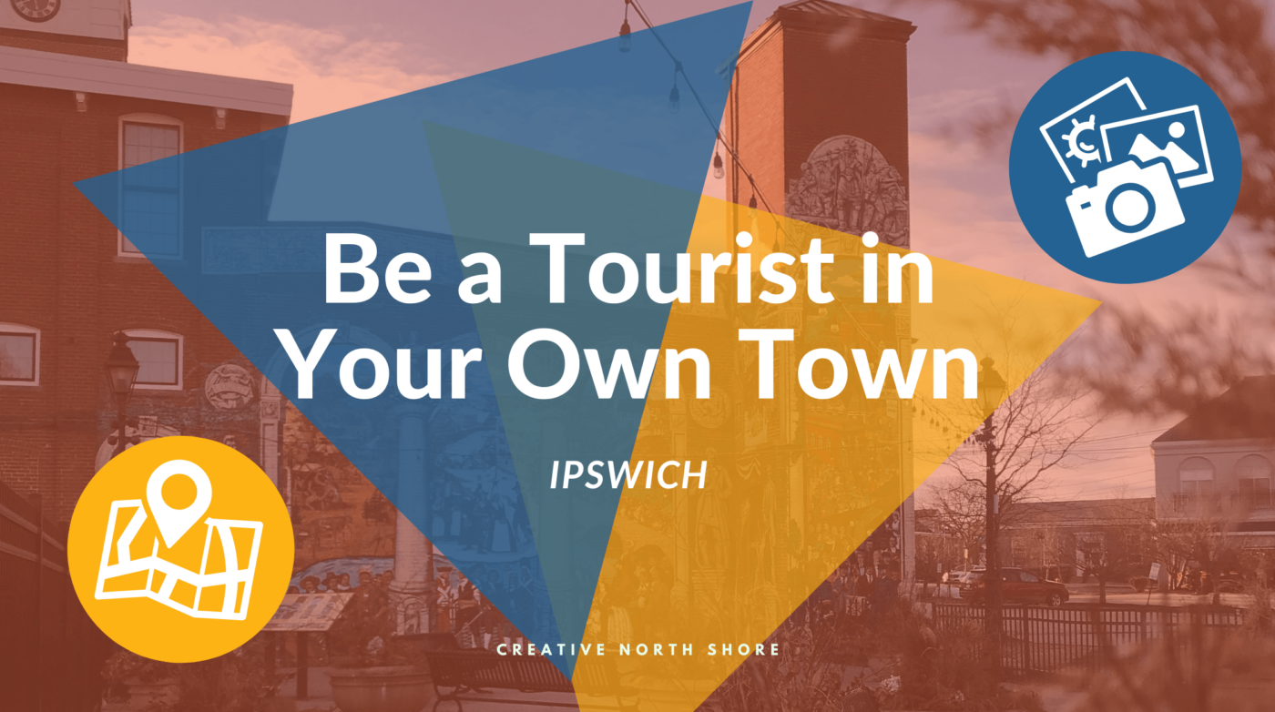 Featured image for “Be a Tourist in Your Own Town – Ipswich Edition”