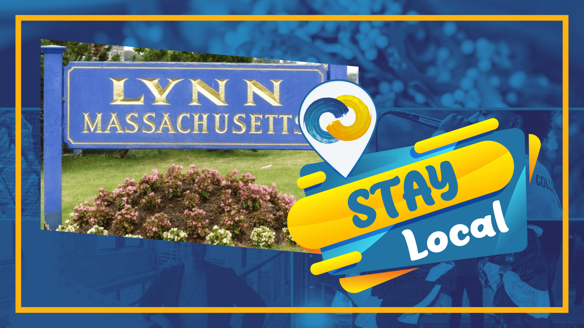 A blue and gold sign reads "Lynn, Massachusetts" next to a map pin graphic and the words "STAY Local" in bold yellow and white letters on a blue background—your perfect StayLocal2021 guide to Lynn MA.