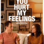 a movie poster for you hurt my feelings.