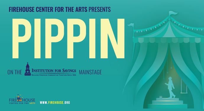 pippin at the firehouse center for the arts.
