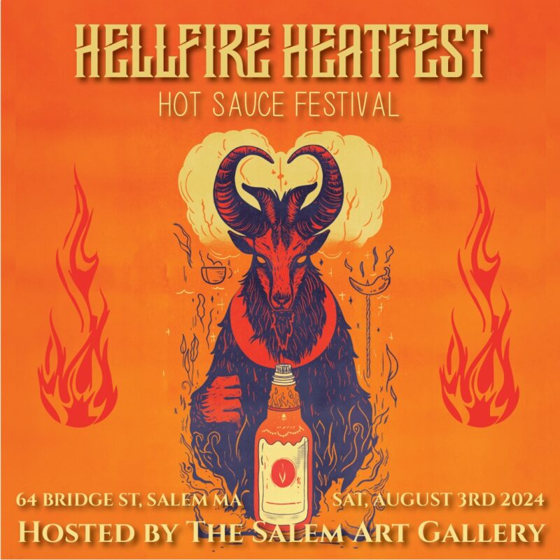 Get ready for the Hellfire Heatfest, a vibrant hot sauce festival lined up for August 3rd, 2024. Save the date and head over to 64 Bridge St, Salem MA. Our famous Salem Art Gallery is thrilled to be your host for this fiery event. Don't miss our captivating poster featuring an imaginative artwork of a goat clutching a bottle of hot sauce!