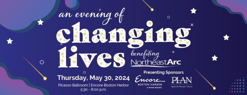 Join us for 'An Evening of Changing Lives' on Thursday, May 30, 2024. This special event, helping NorthEast Arc make a difference in the community, will be held at the stunning Picasso Ballroom in Encore Boston Harbor.