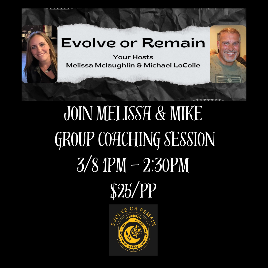 Join the "Evolve or Remain" group coaching session led by Melissa and Mike on March 8, from 1 pm to 2:30 pm. The session costs only $25 per person. In this enriching experience, you'll learn personal development strategies to navigate life's challenges and grow. Secure your spot now!