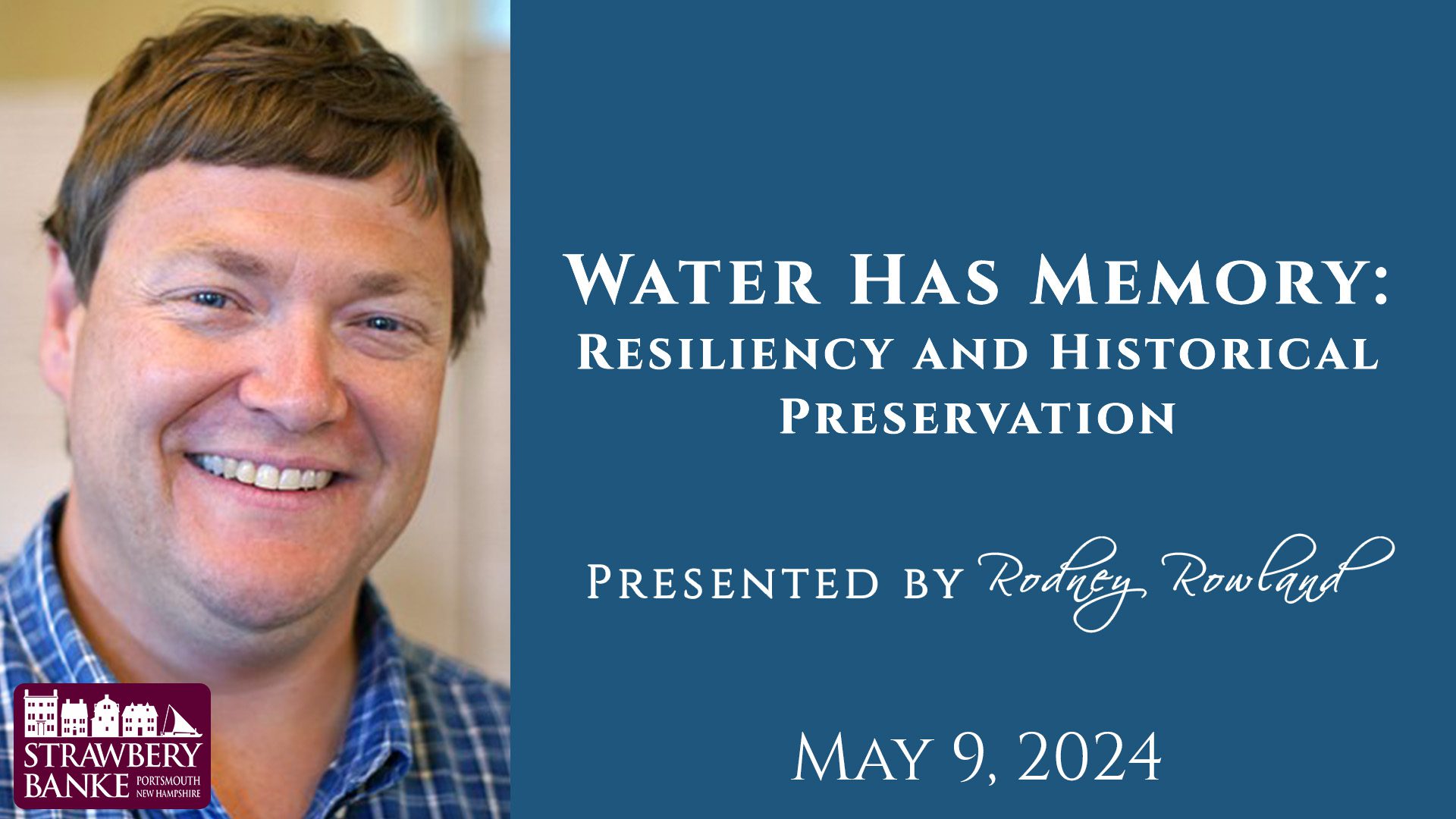 Mark your calendars for May 9, 2024! Join us for an interesting presentation by Rodney Rowland at the Strawberry Banke Museum. His talk, 'Water Has Memory: Resiliency and Historical Preservation', promises to be thought-provoking and enlightening. Don't miss it!
