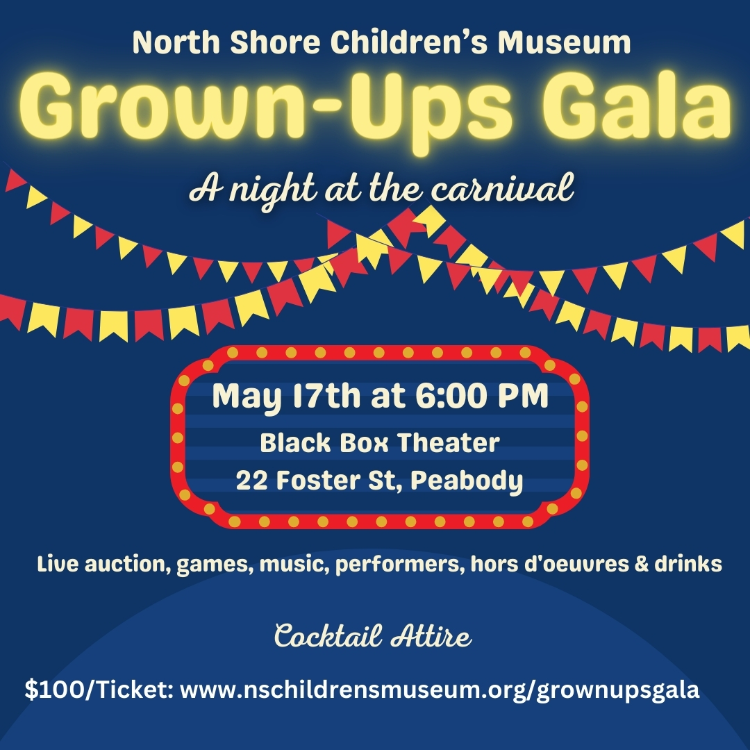 Join us at the North Shore Children's Museum Grown-ups Gala Event on May 17th. Brace yourself for an exciting evening filled with auctioning, thrilling games, and live entertainment. Perfect for all interests and tastes! Don't miss this fun-filled night!