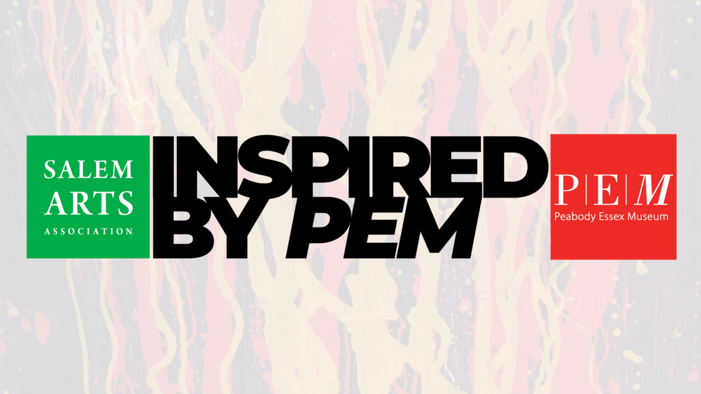 A vibrant graphic banner displays the words "inspired by pem", surrounded by the insignias of Salem Arts Association and Peabody Essex Museum, set against a dynamic, abstract background.
