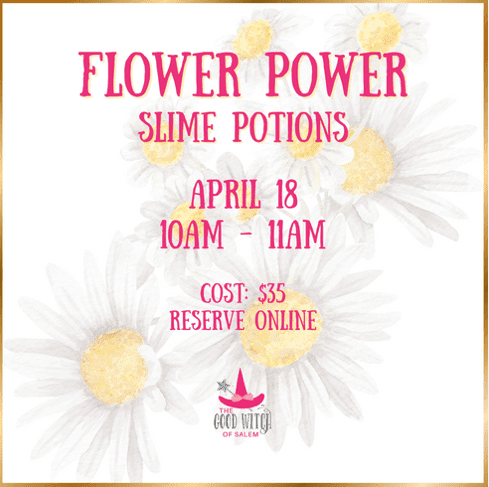 Join us for the enchanting 'Flower Power Slime Potions' event on April 18 from 10-11 AM! Love flowers and slime? This is a magical mix of both! The costs are just $35, with reservations available online.

Our eye-catching floral designs will captivate you, along with the whimsical charm of the event's many offerings. Plus, get ready to meet our highlight—the Good Witch of Salem. Don't miss out on this creative extravaganza!

Sign up fast and embrace your inner botanist-sorcerer at this unique workshop that’s brimming with imagination.