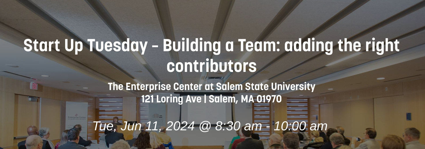Join us for "Start-Up Tuesday - Building a Team: Adding the Right Contributors" event at Salem State University on June 11, 2024. Don't forget to note the date, time, and location displayed on our banner! Let's bring your business dream closer to reality together.