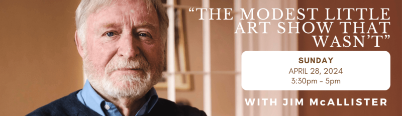 Check out the eye-catching banner featuring a bearded older man, representing "The Little Art Show That Wasn't". This unique event takes center stage on April 28, 2024 and hosts the talented Jim McAllister.