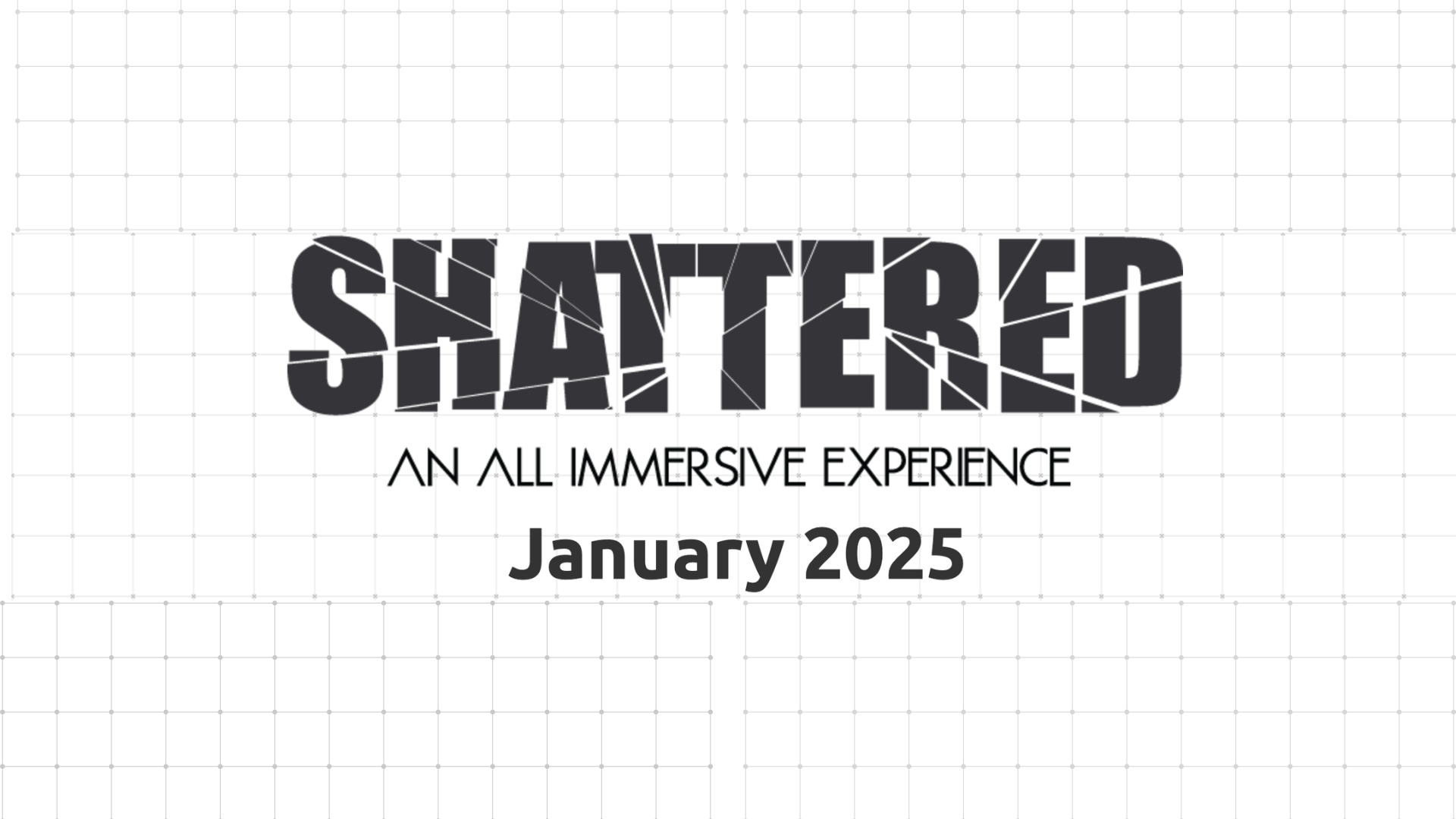 Discover "SHATTERED: An All-Immersive Experience" this January 2025, showcased on a dynamic grid backdrop.