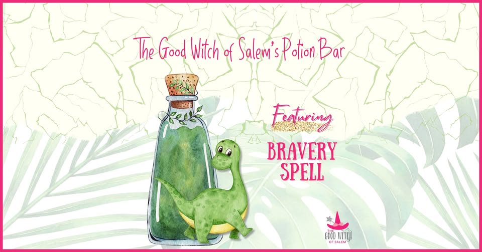 Illustration: A whimsical potion bottle with a cork, accompanied by a charming cartoon dinosaur. Text: "The Good Witch of Salem's Potion Bar" Subtext: "Try Our Bravery Spell!" Background: Light green leaf design.