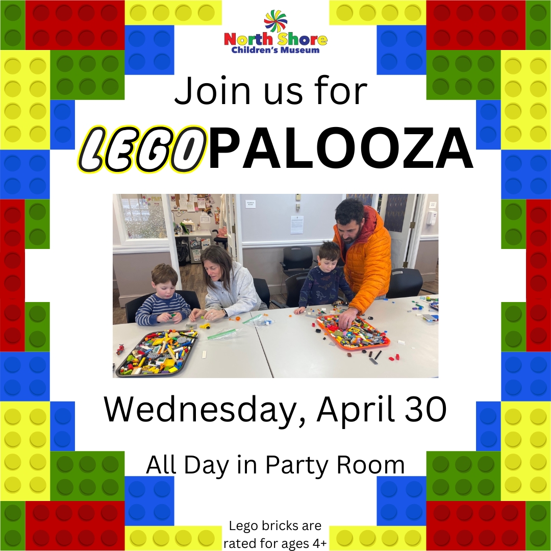Get ready for LEGOPALOOZA! Bring the family and dive into a day full of LEGO fun at the North Shore Children's Museum. Join us all day on Wednesday, April 30th in our Party Room. Don't miss out on this creative adventure!.