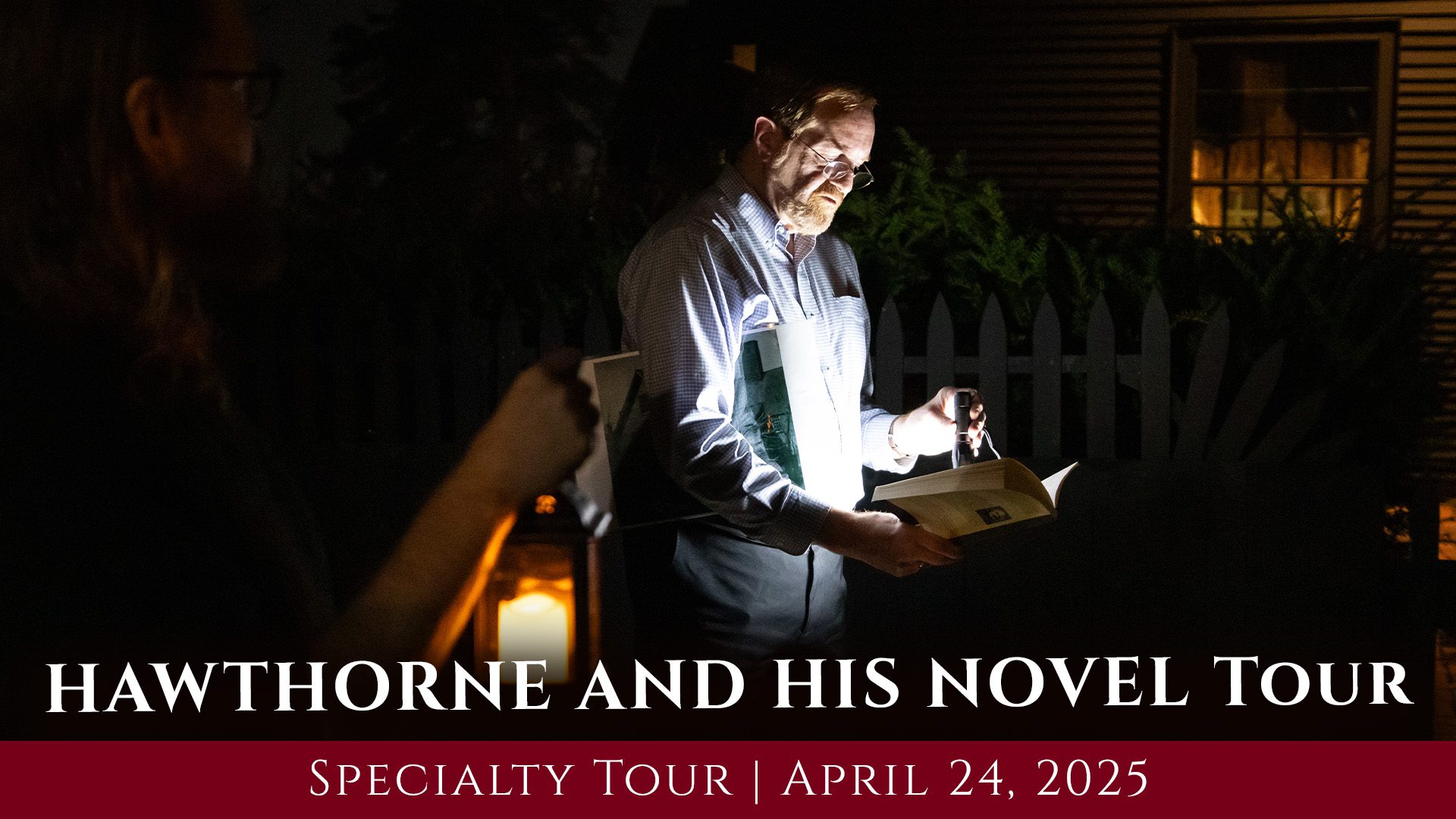 Experience an enchanting evening at the "Hawthorne and His Novel Tour" on April 24, 2025. Immerse yourself in the magic of storytelling as a narrator brings classic tales to life under the soft glow of a candle lantern. Join us for an unforgettable literary adventure!.