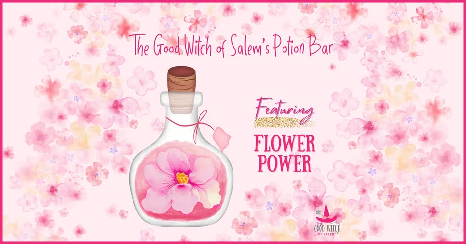 Illustration: Floral-themed potion bottle adorned with vibrant pink flowers. Text: "Discover Flower Power at The Good Witch of Salem's Potion Bar." Background: Pink with a floral design.