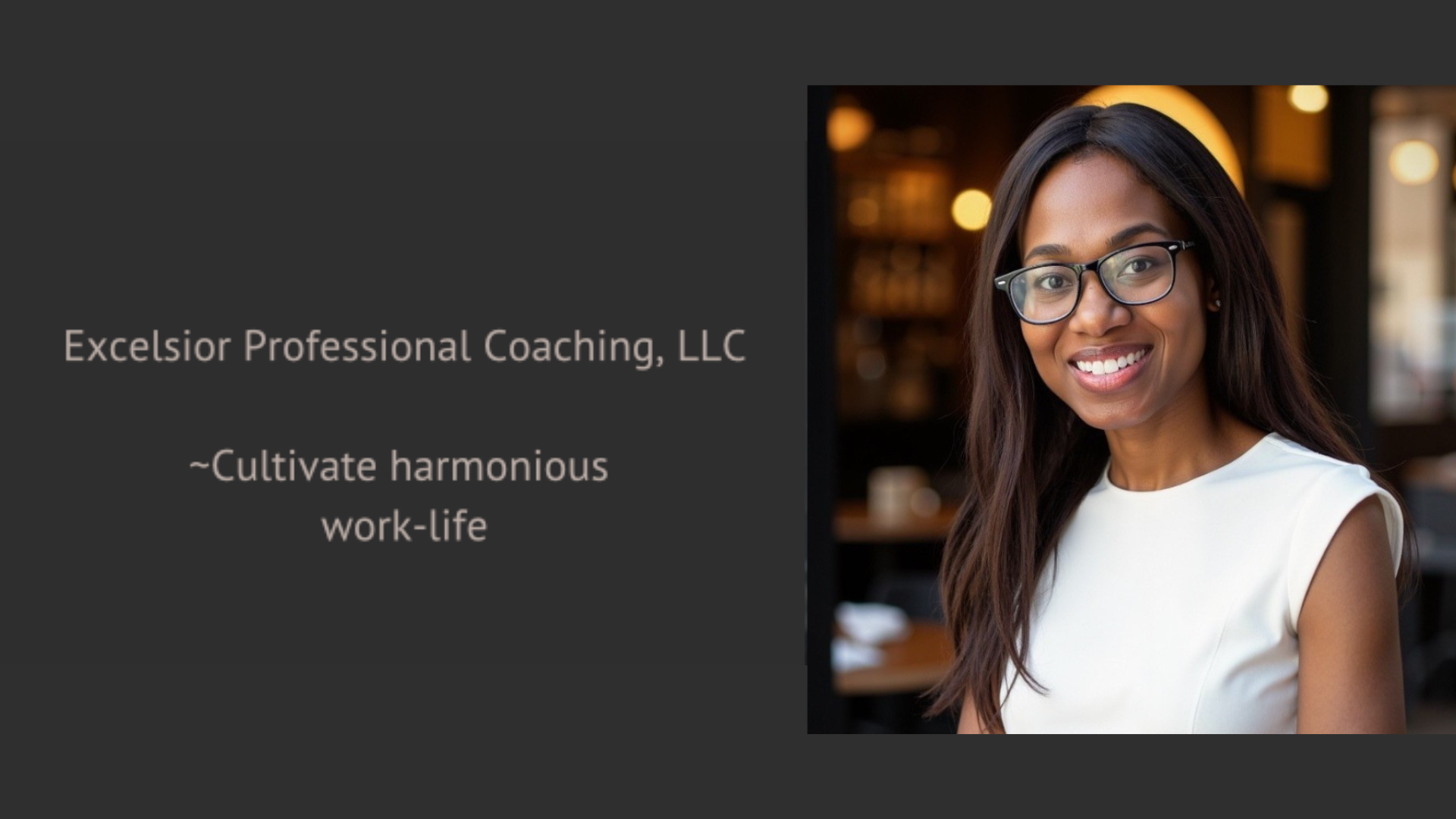 A woman in glasses smiles confidently at the camera. Next to her, the text reads: “Excelsior Professional Coaching, LLC — Cultivate harmonious work-life.” Find your perfect work-life balance with Excelsior Professional Coaching. Let us help you thrive at work and at home.