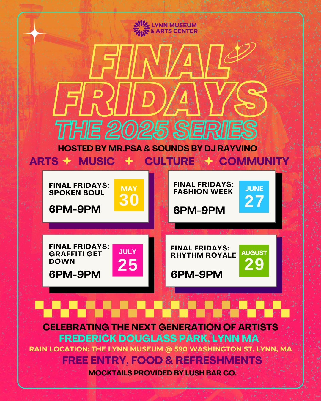 Catch every colorful detail with this vibrant event poster for "Final Fridays: The 2025 Series" at Frederick Douglass Park in Lynn, MA. Don’t miss out—mark your calendars for May 30, June 27, July 25, and August 29! Dive into a community celebration with live music, local art showcases, cultural activities, and more family-friendly fun. Experience the heart of Lynn’s arts and culture scene all summer long at Final Fridays!.