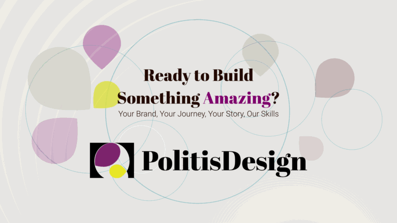 Ready to Create Something Incredible? Let’s bring your brand to life. Share your story—our creative skills will help it stand out. PolitisDesign: Graphic with bold, colorful shapes and clear text above the logo.