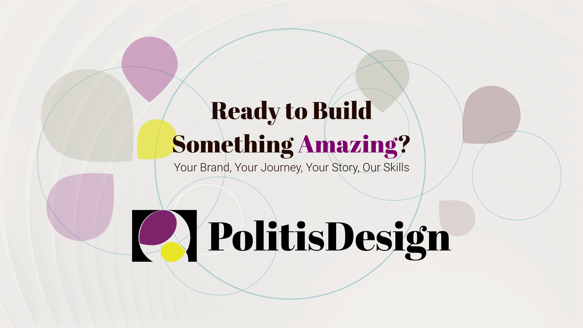 Ready to Create Something Incredible? Let’s bring your brand to life. Share your story—our creative skills will help it stand out. PolitisDesign: Graphic with bold, colorful shapes and clear text above the logo.