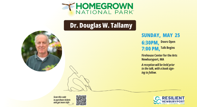 Join us for an enlightening talk by Dr. Douglas W. Tallamy at Homegrown National Park! Don't miss this engaging event on Sunday, May 25, at Newburyport's Firehouse Center. Doors open at 6:30 PM and the talk begins at 7:00 PM. Secure your spot now and get inspired by fresh insights into our natural world!.