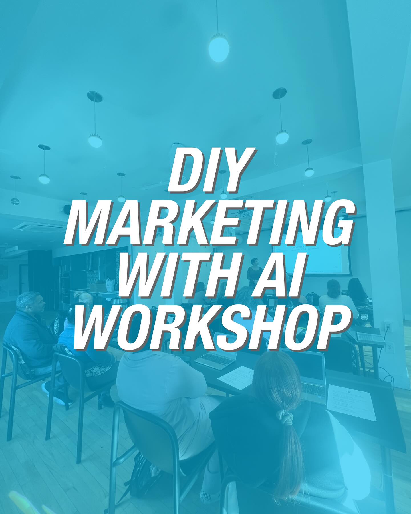 A group of people sits at tables with laptops in a classroom, focused on learning during a "DIY Marketing with AI Workshop." Bold text featuring the workshop name stands out over the image. The photo has a cool blue filter for a modern touch.