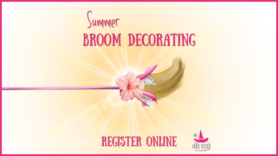 A pink-handled broom with a pretty flower sits against a vibrant background. Bold pink text says, “Summer Broom Decorating. Register Online.” The Good Witch of Salem witch hat logo appears in the bottom right corner.