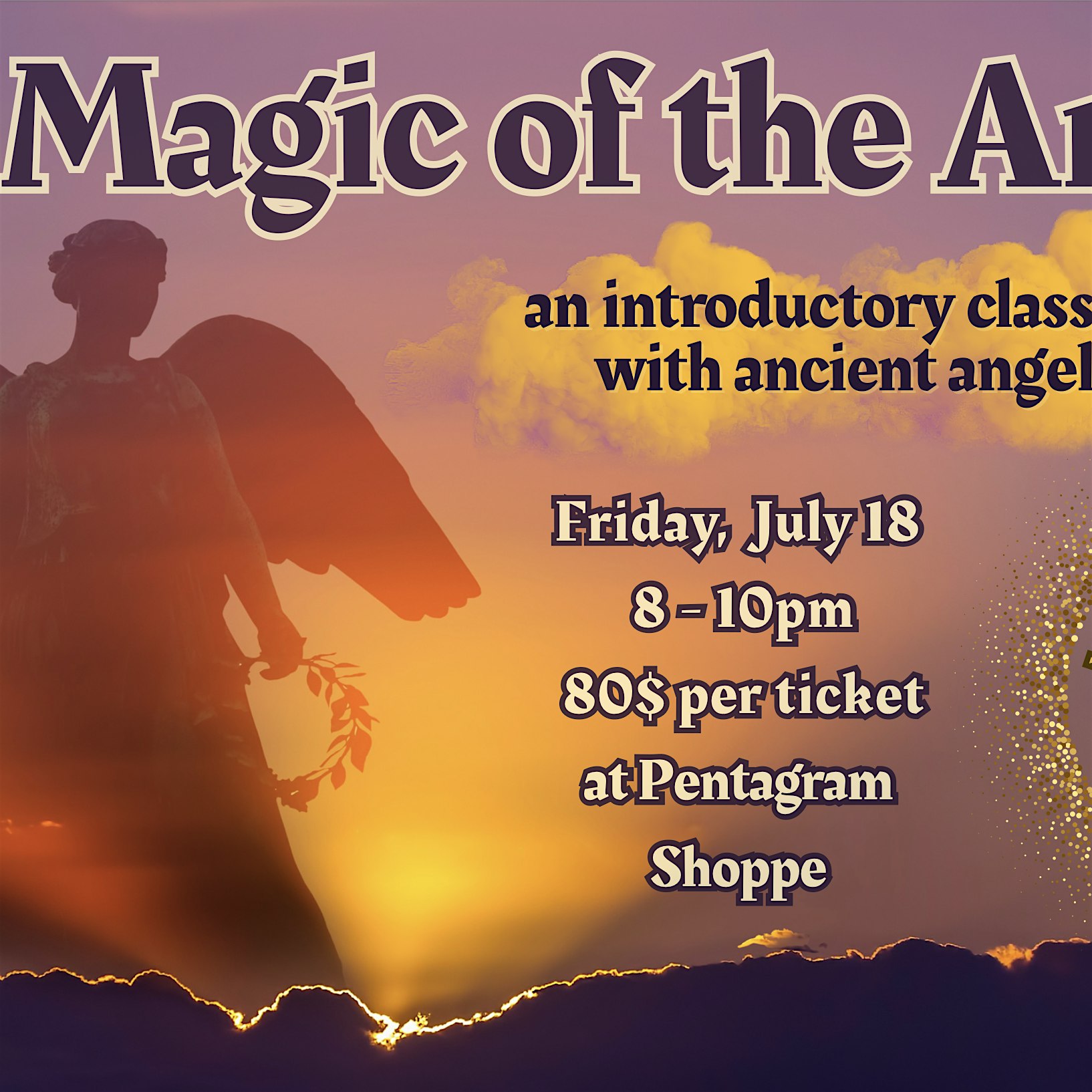 Vibrant event flyer: “Magic of the Art” class with ancient angels, July 18, sunset backdrop and angel statue—join our creative community!.