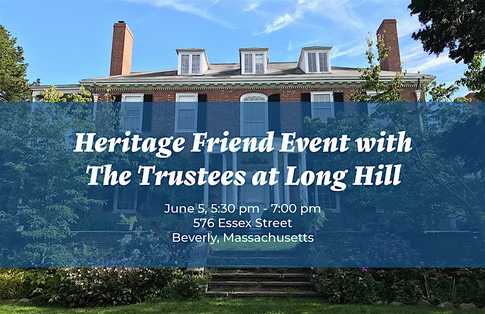 Explore history where it lives at Long Hill—a stunning brick mansion with classic white trim, towering chimneys, and lush green lawns. Join us for the Heritage Friend Event on June 5 from 5:30 to 7:00 pm at 576 Essex St, Beverly, MA. Discover a local treasure and connect with community amid beautiful surroundings!.