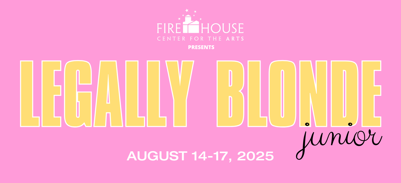 Bright pink graphic for Firehouse Center’s “Legally Blonde Junior”—bold yellow & white show dates, August 14–17, 2025. Our community shines!.