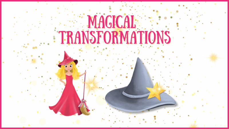 A cheerful girl dressed in a pink dress and witch hat smiles while holding a broom beside an oversized gray wizard hat with a gold star. Above them, the words "Magical Transformations" appear in playful pink letters on a sparkling white background.