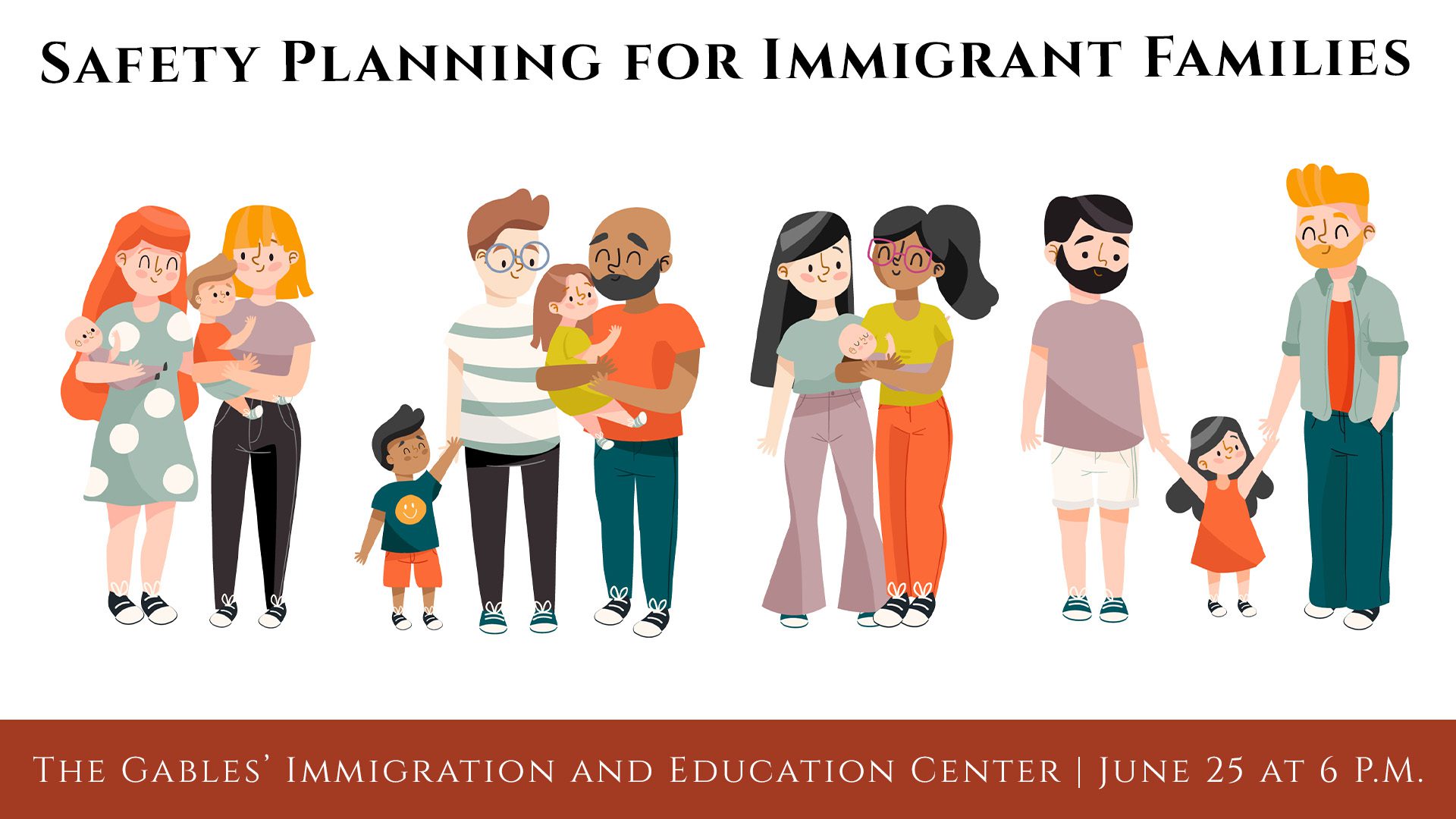 Smiling, diverse families—kids and adults—stand united in a vibrant illustration. Join us: Safety Planning for Immigrant Families, June 25, 6 PM at The Gables’ Immigration and Education Center. Our community comes together in support and celebration!.