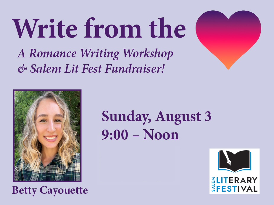 Flyer for “Write from the Heart,” our lively romance writing workshop & Lit Fest fundraiser, with smiling Betty Cayouette and event details.