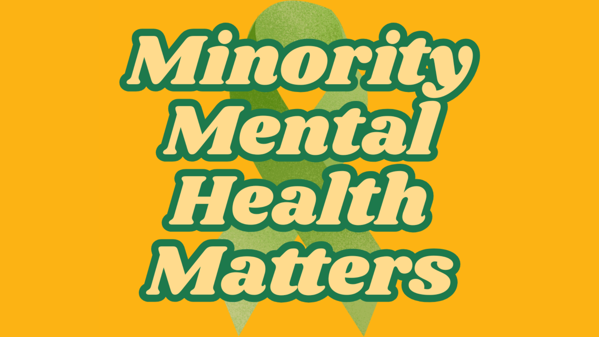 Bright yellow background bursts with energy as bold “Minority Mental Health Matters” text shines above a vibrant green awareness ribbon—celebrating our community’s resilience and unity.