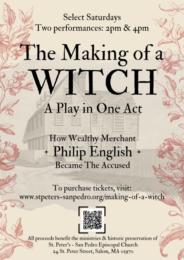 Colorful event poster for "The Making of a Witch"—play times, ticket info, QR code, and a charming old Salem house on blooms. Join us at St. Peter’s Church as our community brings local history to life!.