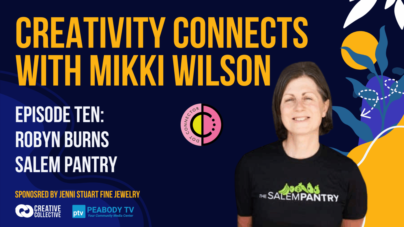 Vibrant promo for "Creativity Connects with Mikki Wilson," spotlighting Robyn Burns and Salem Pantry’s local food equity impact. Sponsor logos below.