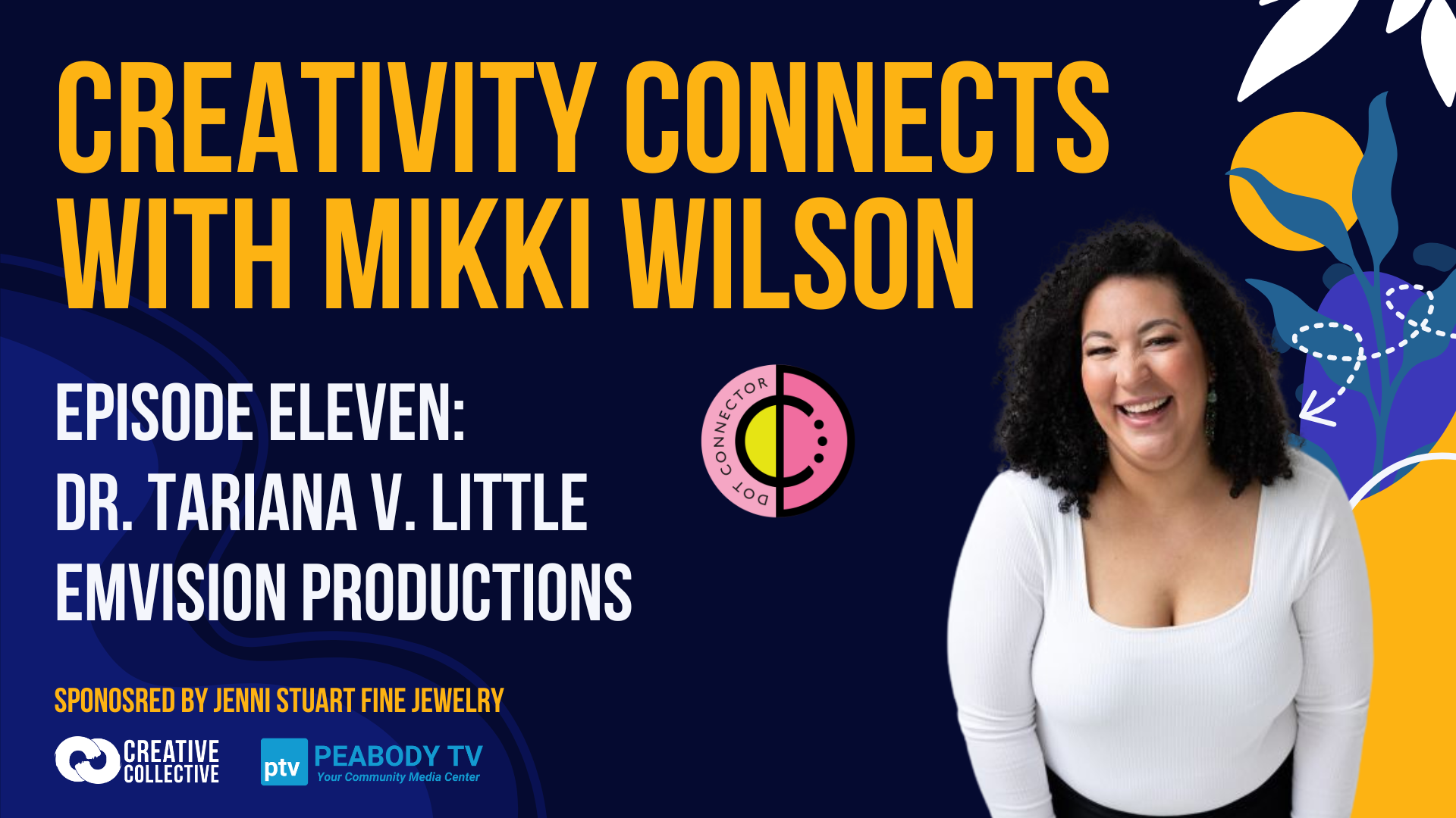 Vibrant promo for "Creativity Connects with Mikki Wilson" feat. Dr. Tariana V. Little, beaming amid bold blooms, uplifting Essex County’s creative community and social impact storytellers on a dark blue backdrop.