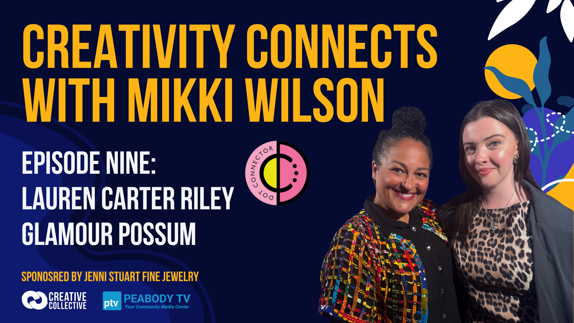 A vibrant promo for "Creativity Connects with Mikki Wilson" ep. 9, uniting local leaders Lauren Carter Riley, Glamour Possum, and our Essex County creative community.