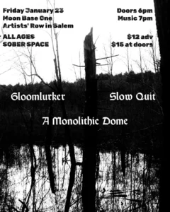 A lively black and white photo of local woods and water, inviting the Essex County community to a creative music night on Jan 23 at Moon Base One with Gloomlurker, Slow Quit, and A Monolithic Dome.