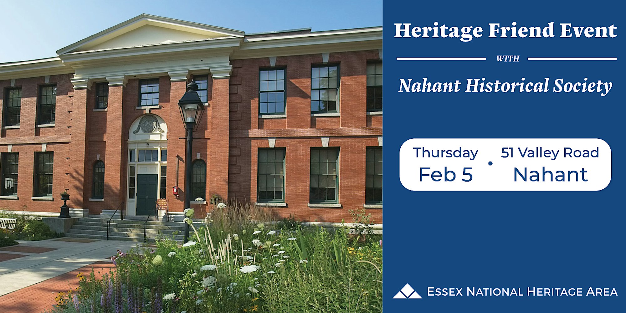 A lively red-brick building with bright windows and blooming flowers welcomes all to a creative Nahant Historical Society event, uniting Essex County’s vibrant community. Overlay: “Heritage Friend Event, Feb 5, 51 Valley Rd, Nahant. Essex National Heritage Area.”.