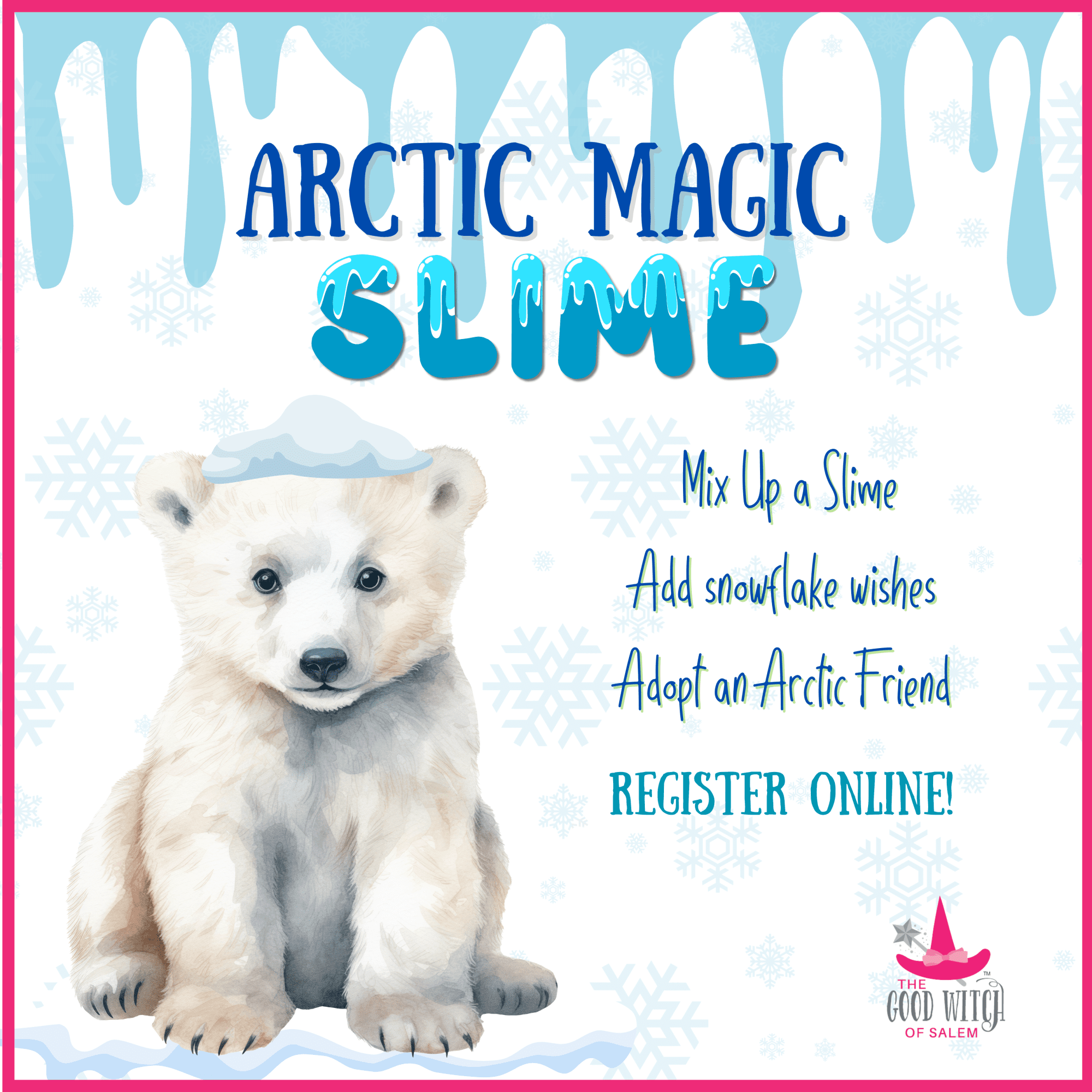 A lively watercolor baby polar bear beams before snowflakes and icicles. “Arctic Magic Slime” inspires Essex County kids to create, connect, and adopt arctic friends at The Good Witch of Salem!.