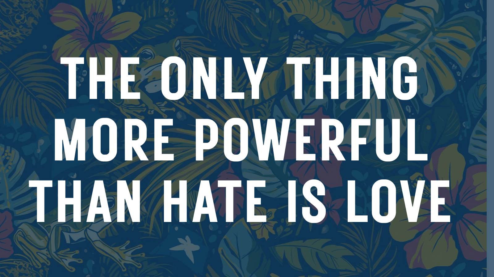 Bold white text pops against a lively dark blue backdrop with creative floral patterns, spreading love’s powerful message across Essex County.