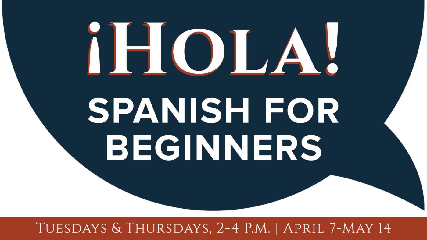A lively graphic features a bold "¡HOLA! Spanish for Beginners" speech bubble, inviting Essex County neighbors to connect and learn together, Tuesdays & Thursdays, 2-4 P.M., April 7-May 14.