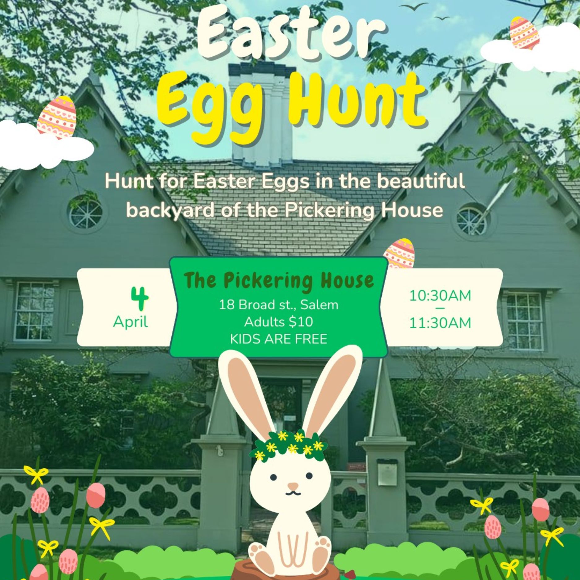 An event poster for an Easter Egg Hunt at The Pickering House, 18 Broad St., Salem, on April 4 at 10:30 AM and 11:30 AM. Features a cartoon bunny, eggs, event details, and a house in the background.