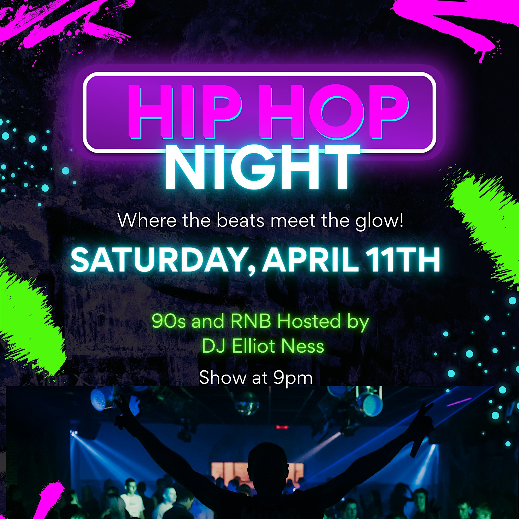 A promotional graphic for a Hip Hop Night event featuring neon colors, text details, and a photo of a crowd with raised hands under blue lights. The event is April 11th at 9pm, hosted by DJ Elliot Ness.