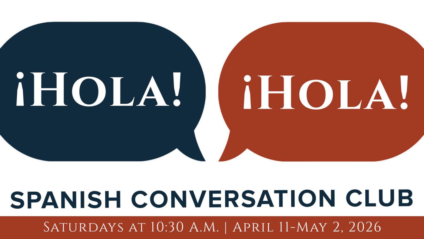 Two speech bubbles, one navy and one rust-colored, both reading "¡HOLA!" Above text that says "Spanish Conversation Club" and “Saturdays at 10:30 A.M. | April 11-May 2, 2026.