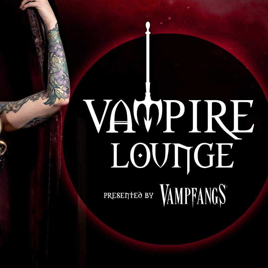 A tattooed arm pulls back a red curtain on the left, revealing a black circle with white text that reads "Vampire Lounge presented by Vampfangs," with a sword forming the letter "I" in "VAMPIRE.