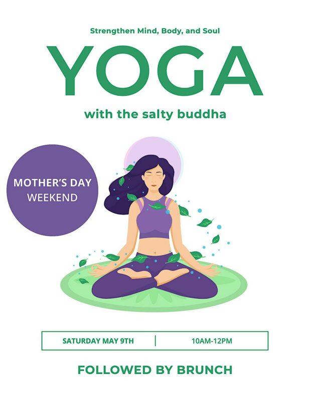 A poster for a yoga event featuring an illustration of a woman meditating on a mat, with leaves around her. Text includes “Strengthen Mind, Body, and Soul,” “Yoga with the salty buddha,” and event details for Mother's Day weekend.